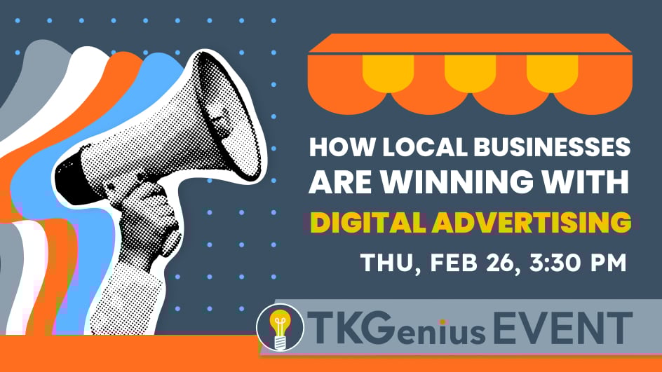 TKGenius Event: How Local Businesses Are Winning with Digital Advertising