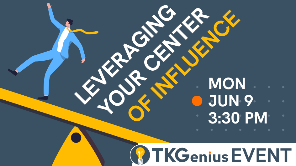 TKGenius Event: Leveraging Your Center of Influence